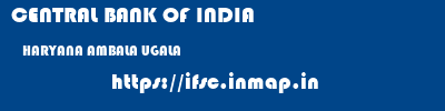 CENTRAL BANK OF INDIA  HARYANA AMBALA UGALA   ifsc code